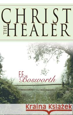 Christ the Healer F. F. Bosworth 9780883685914 Whitaker House - książka