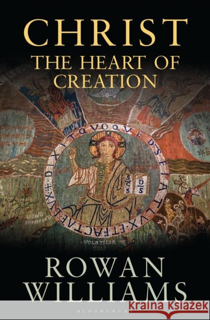 Christ the Heart of Creation Rowan Williams 9781472945549 Bloomsbury Publishing PLC - książka