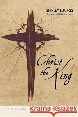 Christ the King Shirley Lucass Bethany Finch 9781532632266 Resource Publications (CA) - książka