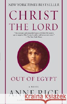 Christ the Lord: Out of Egypt Anne Rice 9780345492739 Ballantine Books - książka