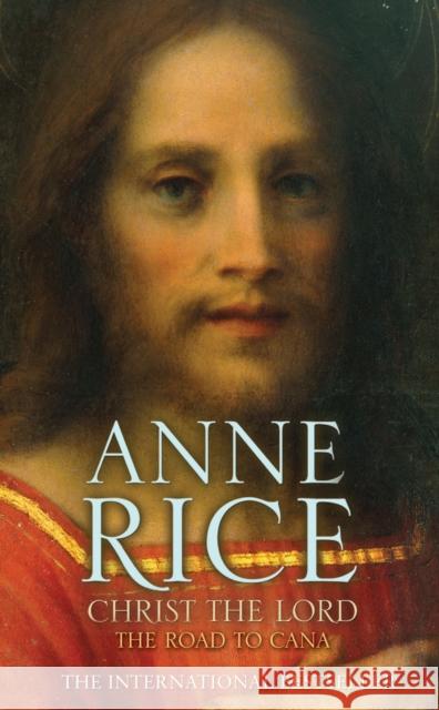 Christ the Lord The Road to Cana Anne Rice 9780099484189 ARROW BOOKS LTD - książka