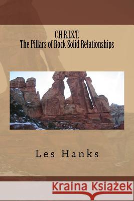 C.H.R.I.S.T. The Pillars of Rock Solid Relationships Hanks, Les 9781505866230 Createspace - książka