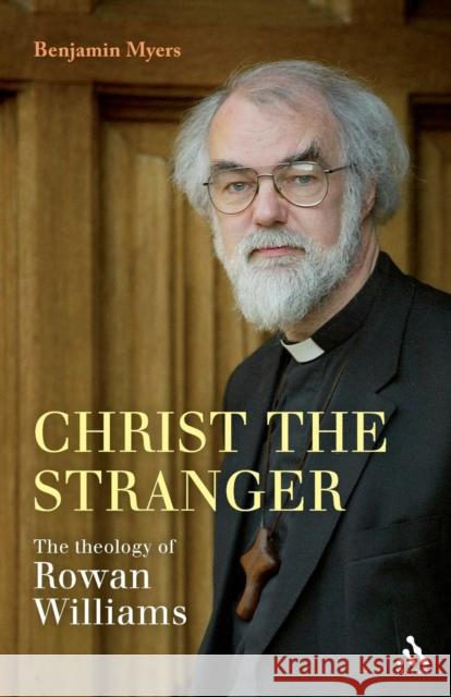 Christ the Stranger: The Theology of Rowan Williams Myers, Benjamin 9780567599711  - książka