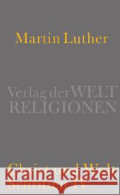 Christ und Welt : Schriften IV Luther, Martin 9783458700500 Verlag der Weltreligionen im Insel Verlag - książka