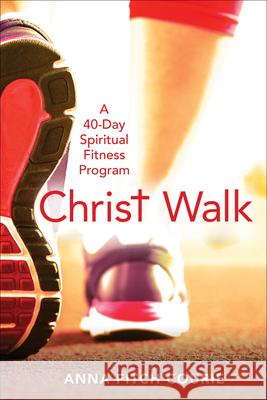 Christ Walk: A 40-Day Spiritual Fitness Program Anna Fitch Courie 9780819231697 Morehouse Publishing - książka
