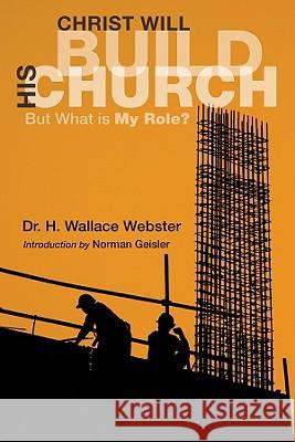 Christ Will Build His Church H. Wallace Webster Norman Geisler 9781556359545 Resource Publications (OR) - książka