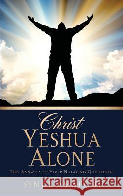 Christ Yeshua Alone: The Answer to Your Nagging Questions Vince Amaechi 9781626973640 Xulon Press - książka