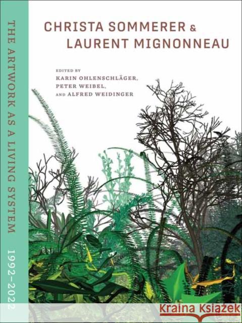 Christa Sommerer & Laurent Mignonneau: The Artwork as a Living System 19922022 Peter Weibel 9780262048156 MIT Press Ltd - książka