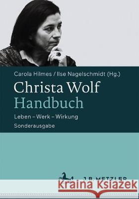 Christa Wolf-Handbuch: Leben - Werk - Wirkung. Sonderausgabe Hilmes, Carola 9783662619384 J.B. Metzler - książka