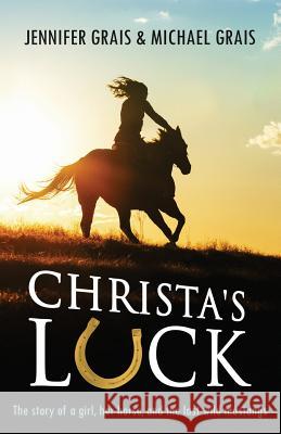 Christa's Luck: The story of a girl, her horse, and the last wild mustangs Grais, Michael Norman 9780990605300 Not Avail - książka