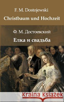 Christbaum Und Hochzeit Dostojewskij, Fjodor M.   9783867415309 Europäischer Hochschulverlag - książka