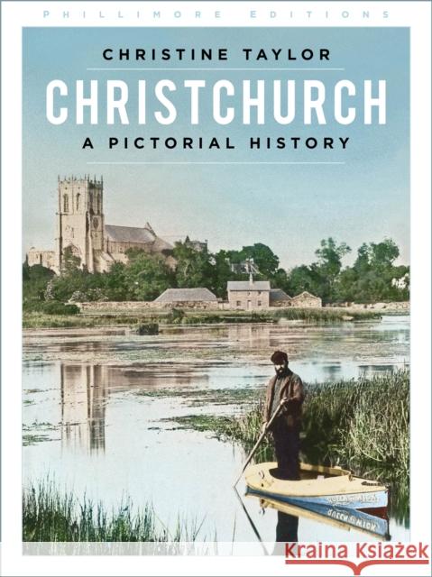 Christchurch: A Pictorial History Christine Taylor 9780750998987 The History Press Ltd - książka