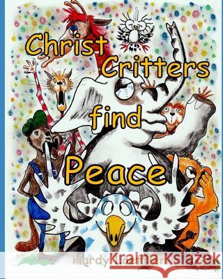 ChristCritters find Peace Hardy Loeffler 9781091776210 Independently Published - książka