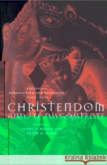 Christendom and Its Discontents: Exclusion, Persecution, and Rebellion, 1000-1500 Waugh, Scott L. 9780521471831 Cambridge University Press - książka