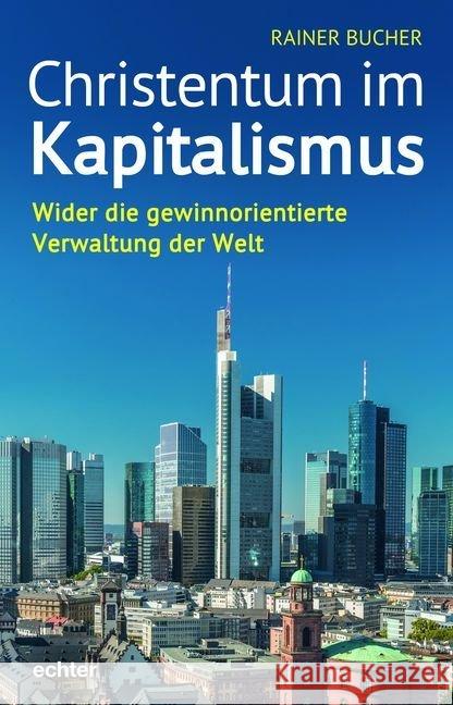 Christentum im Kapitalismus : Wider die gewinnorientierte Verwaltung der Welt Bucher, Rainer 9783429053758 Echter - książka