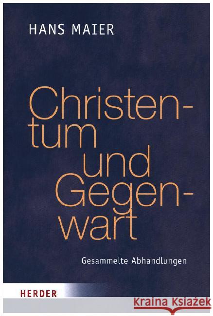 Christentum und Gegenwart : Gesammelte Abhandlungen Maier, Hans 9783451311581 Herder, Freiburg - książka