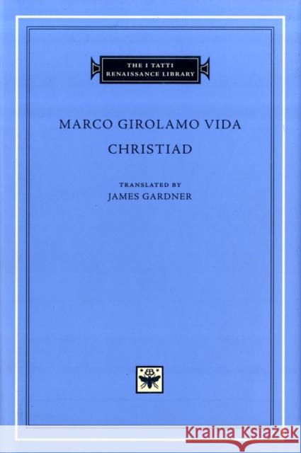 Christiad Marco Girolamo Vida James Gardner 9780674034082 Harvard University Press - książka