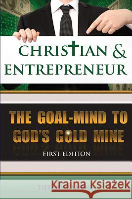 Christian & Entrepreneur: The Goal-Mind to GOD'S Goldmine Buckner-Kameni, Tiffany 9780989157964 Anointed Fire - książka