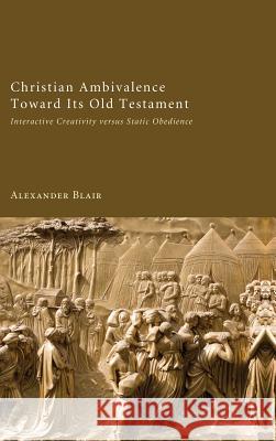 Christian Ambivalence Toward Its Old Testament Alexander Blair 9781498255035 Wipf & Stock Publishers - książka