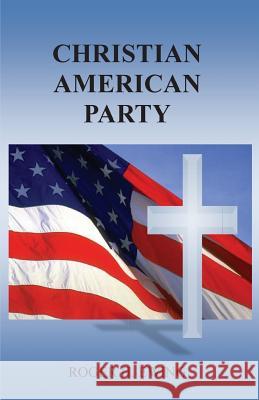 Christian American Party Roger H. Ewing 9781511473149 Createspace - książka
