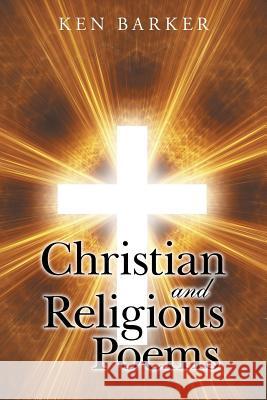 Christian and Religious Poems Ken Barker 9781480824423 Archway Publishing - książka