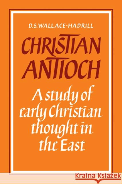 Christian Antioch: A Study of Early Christian Thought in the East Wallace-Hadrill, D. S. 9780521094368 Cambridge University Press - książka