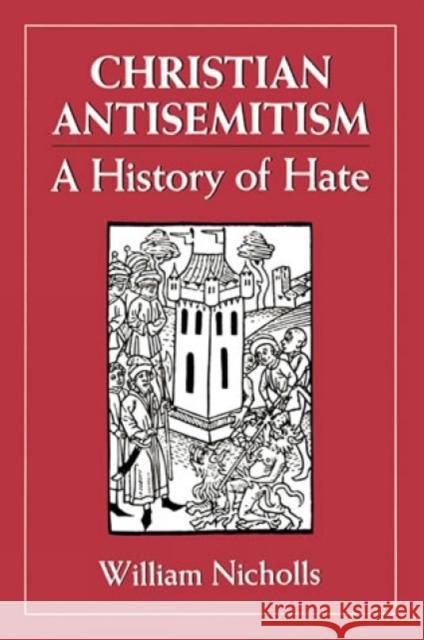 Christian Antisemitism: A History of Hate Nicholls, William 9780876683989 Jason Aronson - książka