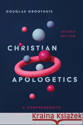 Christian Apologetics – A Comprehensive Case for Biblical Faith Douglas Groothuis 9781514002759 IVP Academic - książka