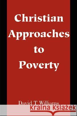 Christian Approaches to Poverty David T. Williams 9780595202904 Authors Choice Press - książka