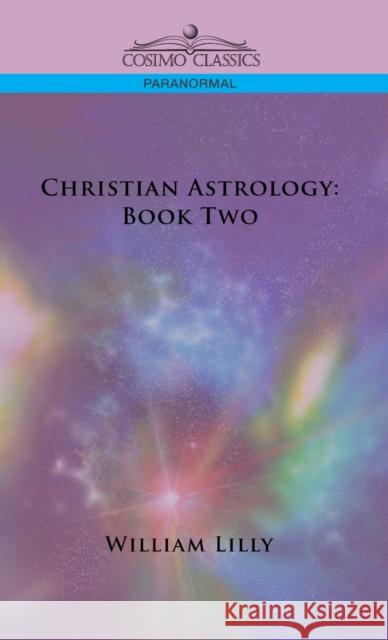 Christian Astrology: Book Two William Lilly 9781646796656 Cosimo Classics - książka