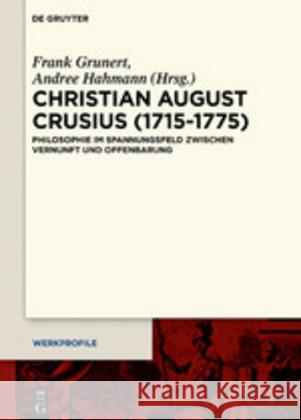 Christian August Crusius (1715-1775): Philosophy Between Reason and Revelation Grunert, Frank 9783110645811 de Gruyter - książka