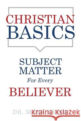 Christian Basics Dr Mark Krom 9781545657737 Xulon Press - książka