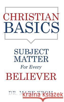 Christian Basics Dr Mark Krom 9781545657744 Xulon Press - książka