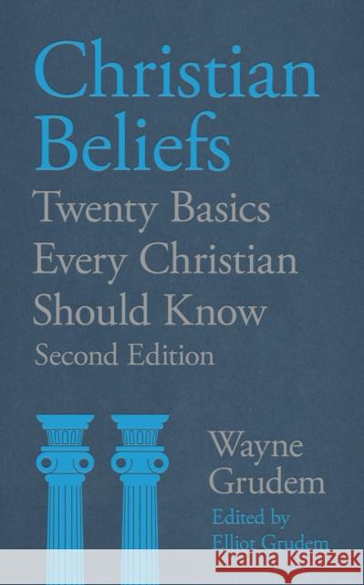 Christian Beliefs: Twenty Basics Every Christian Should Know Wayne Grudem, Elliot Grudem 9781789744194 Inter-Varsity Press - książka