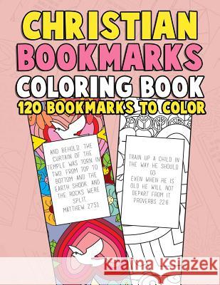 Christian Bookmarks Coloring Book: 120 Bookmarks to Color: Bible Bookmarks to Color for Adults and Kids with Inspirational Bible Verses, Flower Patter Annie Clemens Color by Faith 9781982031336 Createspace Independent Publishing Platform - książka
