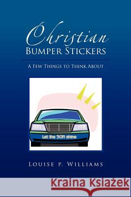 Christian Bumper Stickers Louise Williams 9781456881641 Xlibris Corporation - książka