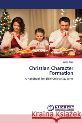 Christian Character Formation Willie Zeze 9786139926596 LAP Lambert Academic Publishing - książka