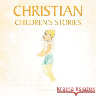 Christian Children's Stories Meredith Lamson 9781664236646 WestBow Press - książka