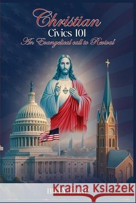 Christian Civics 101 an Evangelical Call to Revival Billy Earp 9781965134252 NY Book Publishers - książka