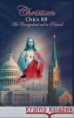 Christian Civics 101 an Evangelical Call to Revival Billy Earp 9781965134269 NY Book Publishers - książka