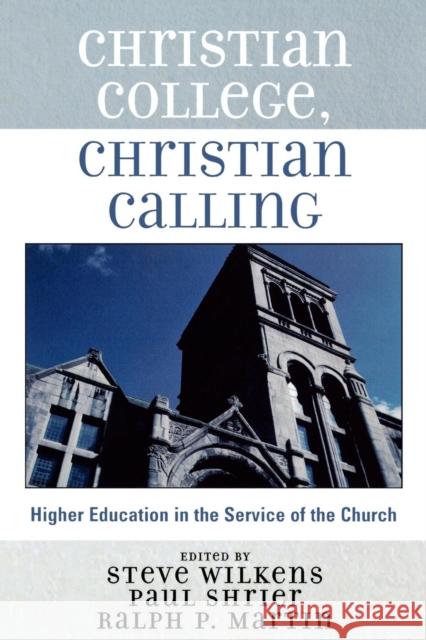 Christian College, Christian Calling Steve Wilkens Paul Shrier Ralph P. Martin 9780759109353 Altamira Press - książka