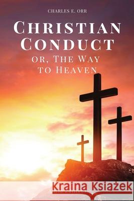 Christian Conduct: or, The Way to Heaven (Easy-to-read Layout) Charles E Orr 9782357288867 Alicia Editions - książka