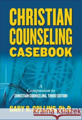 Christian Counseling Casebook Gary R. Collins 9781418516604 Thomas Nelson Publishers - książka