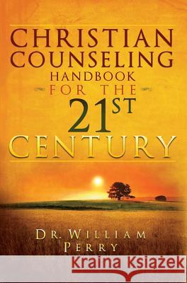 Christian Counseling Handbook for the 21st Century William Perry   9780990925019 Newburgh Press - książka