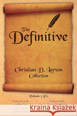 Christian D. Larson - The Definitive Collection - Volume 5 of 6 Christian D Larson David Allen  9780990964346 Shanon Allen - książka