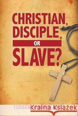 Christian, Disciple, or Slave? Torben Søndergaard 9781943523849 Laurus Books - książka