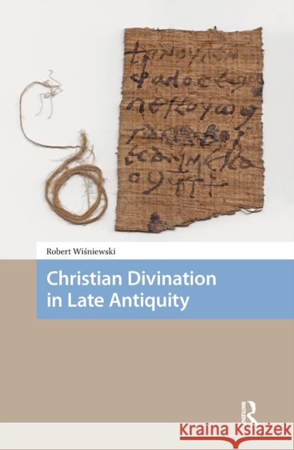 Christian Divination in Late Antiquity Robert Wisniewski 9781041176916 Routledge - książka