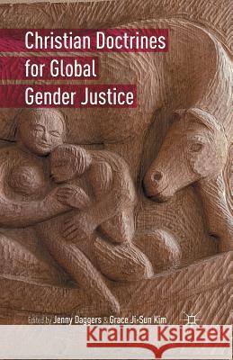 Christian Doctrines for Global Gender Justice Jenny Daggers Grace Ji Kim Grace Ji-Su 9781349501793 Palgrave MacMillan - książka