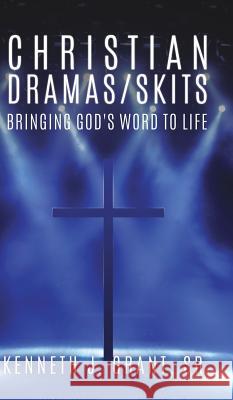 Christian Dramas/Skits Kenneth J Grant, Sr 9781545647295 Xulon Press - książka