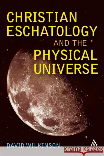 Christian Eschatology and the Physical Universe David Wilkinson 9780567045461  - książka